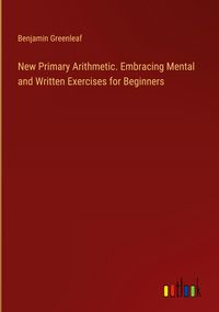 Produktbild: New Primary Arithmetic. Embracing Mental and Written Exercises for Beginners