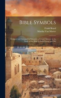 Produktbild: Bible Symbols; Designed and Arranged to Stimulate a Greater Interest in the Study of the Bible by Both Young and Old