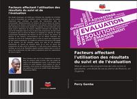 Produktbild: Facteurs affectant l'utilisation des r&eacute;sultats du suivi et de l'&eacute;valuation