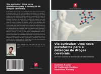 Produktbild: Via auricular: Uma nova plataforma para a detec&ccedil;&atilde;o de drogas cerebrais.