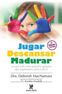 Bild vom Artikel Jugar Descansar Madurar: Lo que todo niño pequeño quisiera que supiéramos acerca de él vom Autor Deborah MacNamara
