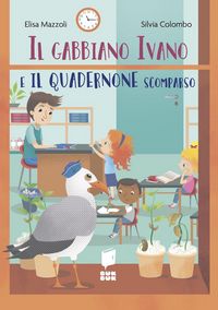 Produktbild: Il gabbiano Ivano e il quadernone scomparso. Tutti a scuola
