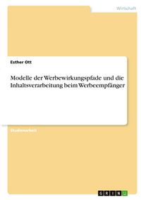 Produktbild: Modelle der Werbewirkungspfade und die Inhaltsverarbeitung beim Werbeempf&auml;nger
