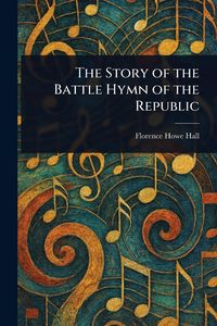 Produktbild: The Story of the Battle Hymn of the Republic