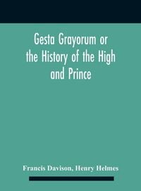Produktbild: Gesta Grayorum Or The History Of The High And Prince, Henry Prince Of Purpoole, Arch-Duke Of Stapulia And Bernardia, Duke Of High And Nether Holborn, Marquis Of St. Giles And Tottenham, Count Palatine Of Bloomsbury And Clerkenwell, Great Lord Of The Conto