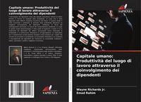 Produktbild: Capitale umano: Produttivit&agrave; del luogo di lavoro attraverso il coinvolgimento dei dipendenti