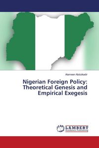 Produktbild: Nigerian Foreign Policy: Theoretical Genesis and Empirical Exegesis