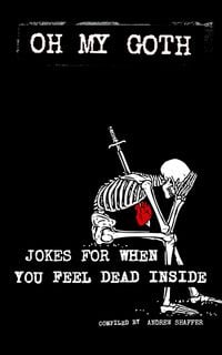 Produktbild: Oh My Goth: Jokes for When You Feel Dead Inside