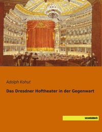 Produktbild: Das Dresdner Hoftheater in der Gegenwart