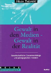 Produktbild: Gewalt in den Medien, Gewalt in der Realit&auml;t. Gesellschaftliche Zusammenh&auml;nge und p&auml;dagogisches Handeln