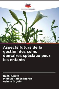 Produktbild: Aspects futurs de la gestion des soins dentaires sp&eacute;ciaux pour les enfants