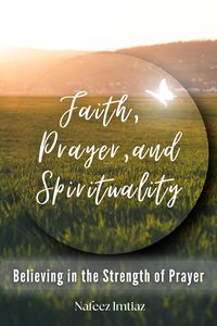 Produktbild: Faith, Prayer, and Spirituality: Believing in the Strength of Prayer