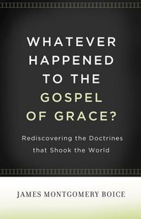 Produktbild: Whatever Happened to the Gospel of Grace?