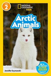 Produktbild: Arctic Animals (National Geographic Kids Readers, Level 2)