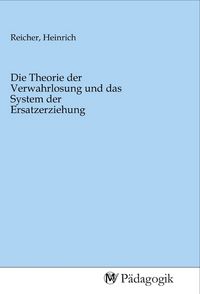 Produktbild: Die Theorie der Verwahrlosung und das System der Ersatzerziehung