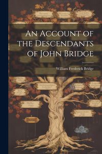 Produktbild: An Account of the Descendants of John Bridge
