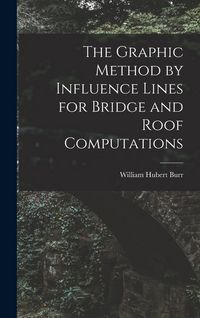 Produktbild: The Graphic Method by Influence Lines for Bridge and Roof Computations