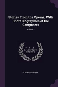 Produktbild: Stories From the Operas, With Short Biographies of the Composers; Volume 2