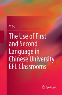 Produktbild: The Use of First and Second Language in Chinese University EFL Classrooms