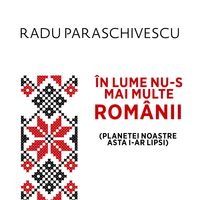 Produktbild: &Icirc;n lume nu-s mai multe Rom&acirc;nii (planetei noastre asta i-ar lipsi)