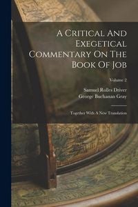 Produktbild: A Critical And Exegetical Commentary On The Book Of Job: Together With A New Translation; Volume 2