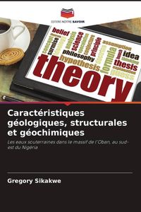 Produktbild: Caract&eacute;ristiques g&eacute;ologiques, structurales et g&eacute;ochimiques