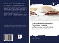 Produktbild: Produttivit&agrave; dei dipendenti: Paradigma verso la performance organizzativa