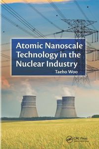 Produktbild: Woo, T: Atomic Nanoscale Technology in the Nuclear Industry