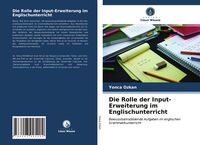Produktbild: Die Rolle der Input-Erweiterung im Englischunterricht