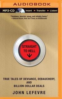 Bild vom Artikel Straight to Hell: True Tales of Deviance, Debauchery, and Billion-Dollar Deals vom Autor John LeFevre