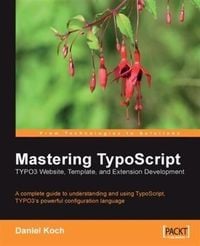 Produktbild: Mastering TypoScript: TYPO3 Website, Template, and Extension Development