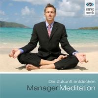 Produktbild: Manager Meditation - Die Zukunft entdecken