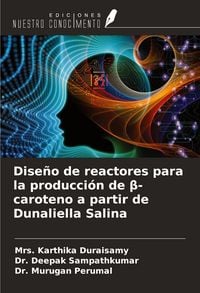 Produktbild: Dise&ntilde;o de reactores para la producci&oacute;n de &iquest;-caroteno a partir de Dunaliella Salina