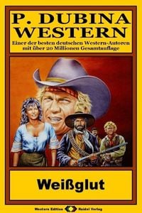 Produktbild: P. Dubina Western, Bd. 20: Wei&szlig;glut