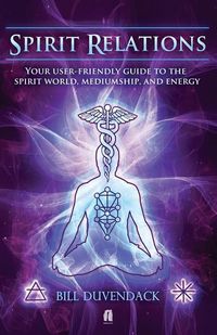 Produktbild: Spirit Relations: Your User-Friendly Guide to the Spirit World, Mediumship and Energy