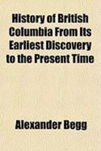 Produktbild: History of British Columbia from Its Earliest Discovery to the Present Time