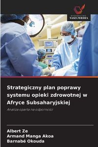 Produktbild: Strategiczny plan poprawy systemu opieki zdrowotnej w Afryce Subsaharyjskiej