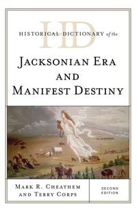 Produktbild: Historical Dictionary of the Jacksonian Era and Manifest Destiny
