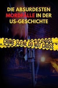 Produktbild: DIE ABSURDESTEN MORDF&Auml;LLE IN DER US-GESCHICHTE | Schrecklich - Krank - Angsteinjagend (Format: 12,5 x 19,0 cm)
