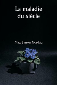 Produktbild: La maladie du si&egrave;cle