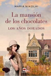 Bild vom Artikel La Mansión de Los Chocolates: Los Años Dorados vom Autor Maria Nikolai