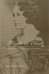 Produktbild: Flight to Ohio: From Slavery to Passing to Freedom