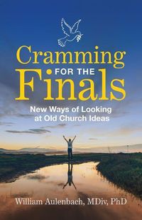 Produktbild: Cramming for the Finals: New Ways of Looking at Old Church Ideas