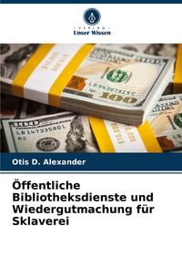 Produktbild: &Ouml;ffentliche Bibliotheksdienste und Wiedergutmachung f&uuml;r Sklaverei