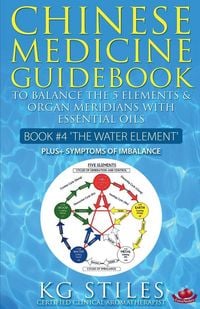 Produktbild: Chinese Medicine Guidebook Essential Oils to Balance the Water Element & Organ Meridians
