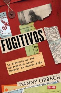 Produktbild: Fugitivos. La Historia de Los Mercenarios Nazis Durante La Guerra Fr&atilde;-A / Fugitives