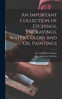 Produktbild: An Important Collection of Etchings, Engravings, Water Colors and Oil Paintings