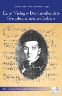 Produktbild: Ernst Viebig - Die unvollendete Symphonie meines Lebens
