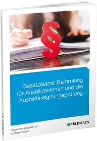 Bild vom Artikel Gesetzestext-Sammlung für Ausbilder/-innen und die Ausbildereignungsprüfung vom Autor Wolfram Küper