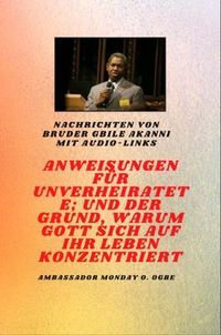 Produktbild: Von Bruder Gbile Akanni mit Audio-Links - Anweisungen Zu Der Unverheiratet ; und der Grund, warum Gott sich auf Ihr Leben konzentriert